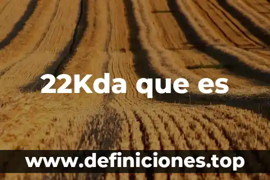 22Kda que es