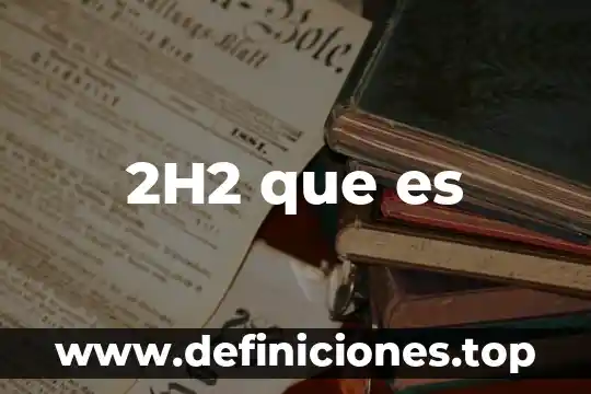 2H2 que es