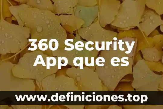 Por que es bueno tener una app 4 360 Security App que es