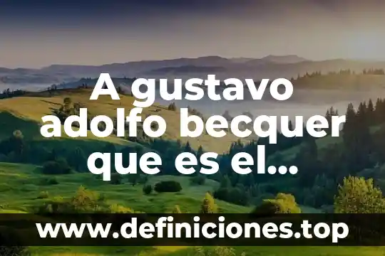 Que es un poema para niño de tercero de primaria 7 A gustavo adolfo becquer que es el poema
