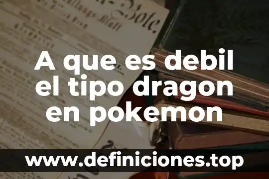 Qué es maquinar significado 4 A que es debil el tipo dragon en pokemon