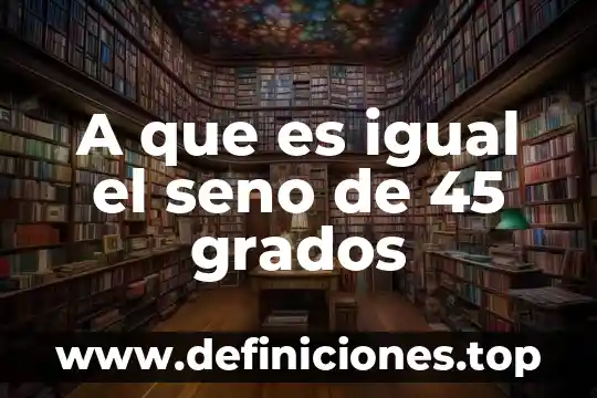 A que es igual la densidad de un cuerpo heterogeneo 6 A que es igual el seno de 45 grados