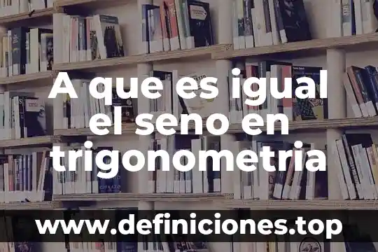 A que es igual la densidad de un cuerpo heterogeneo 7 A que es igual el seno en trigonometria