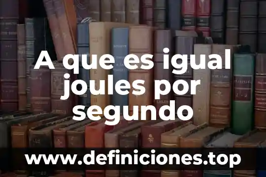 A que es igual un kilonewton 7 A que es igual joules por segundo