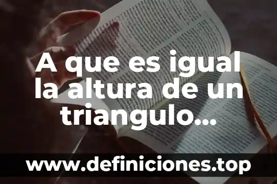 A que es igual la densidad de un cuerpo heterogeneo 3 A que es igual la altura de un triangulo equilatero