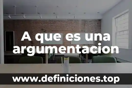 Afirmación inicial de una argumentación que es 3 A que es una argumentacion