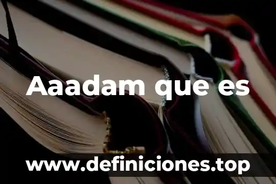 Aaadam que es