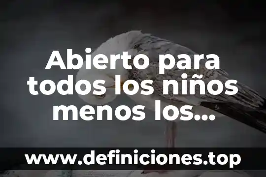 Qué es la ciencia y todos los ejemplos 6 Abierto para todos los niños menos los domingos que es