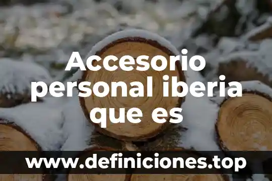 Accesorio personal iberia que es