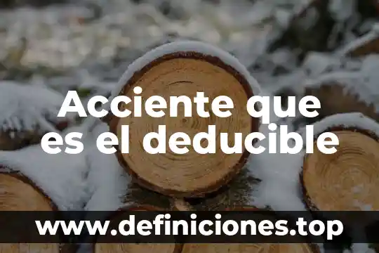 Que es deducible para el regimen general 6 Acciente que es el deducible