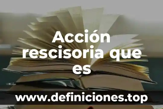 Que es una mala accion 8 Acción rescisoria que es