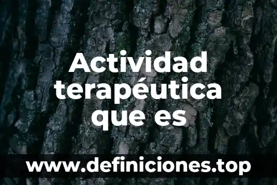 Actividad terapéutica que es
