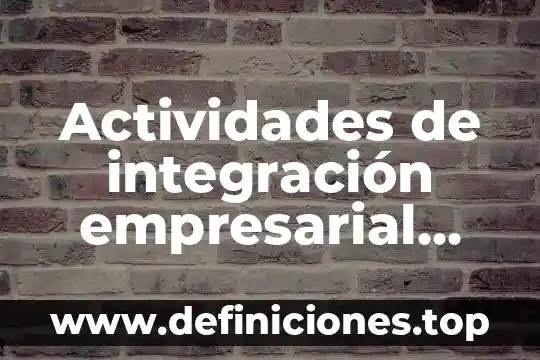 Que es una luz libre en construccion 4 Actividades de integración empresarial que es