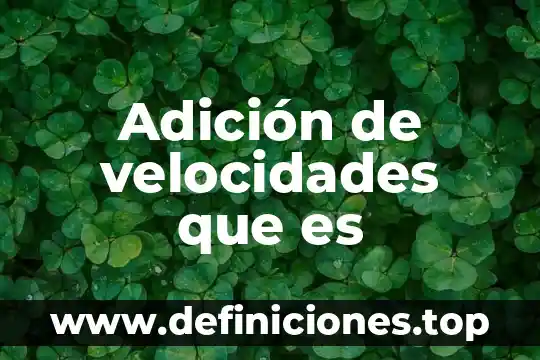Que es un sistema en si 6 Adición de velocidades que es