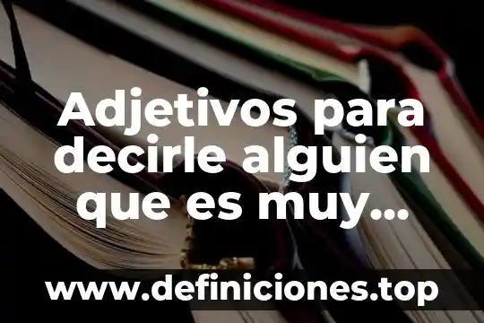 Que es tecnologia naval 8 Adjetivos para decirle alguien que es muy inteligente