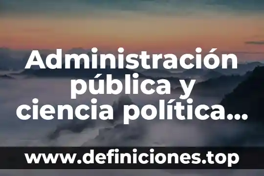 Política bancaria que es 5 Administración pública y ciencia política que es