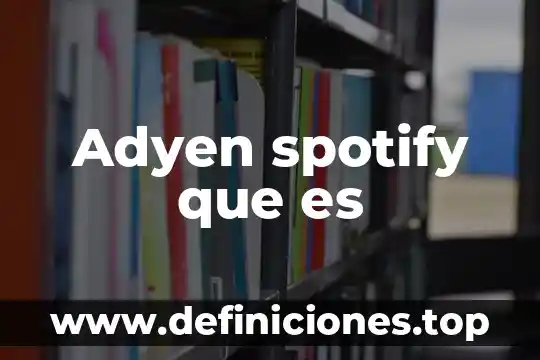 Método sustitución que es 8 Adyen spotify que es