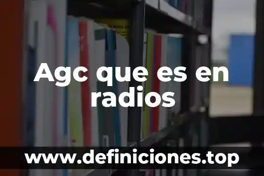 Agc que es en radios