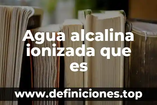 Qué es la sinapsis y sus tipos 8 Agua alcalina ionizada que es