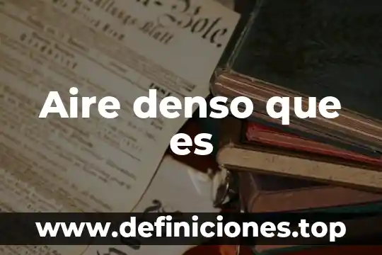 Que es sales ades 4 Aire denso que es