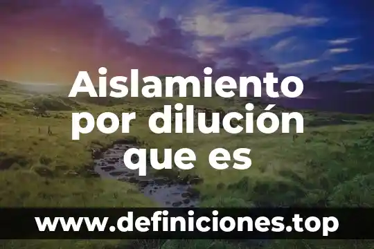 Qué es dilución química en el laboratorio clínico 7 Aislamiento por dilución que es