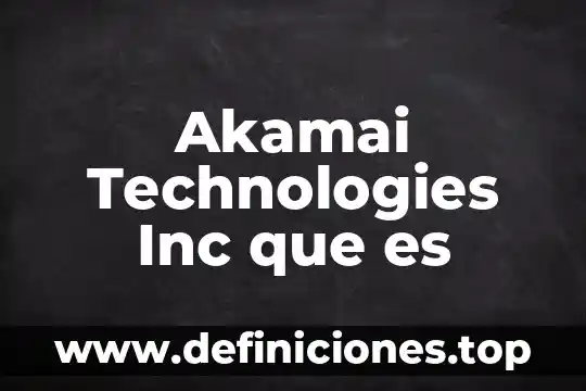 Akamai Technologies Inc que es