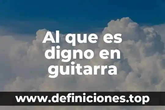 Al que es digno en guitarra