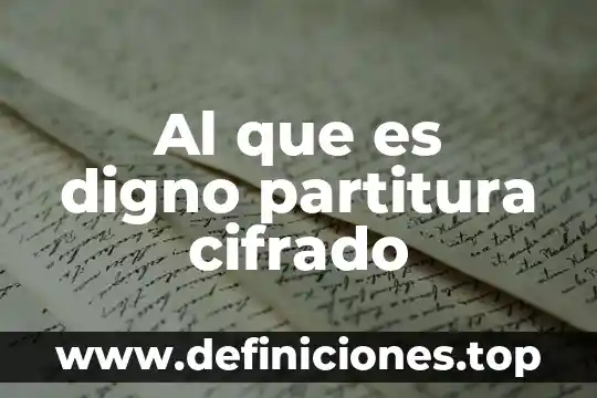 Al que es digno partitura cifrado