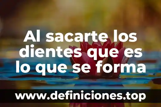 Qué es la forma te en japonés 4 Al sacarte los dientes que es lo que se forma