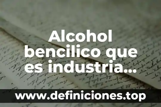 Alcohol bencilico que es industria alimentaria