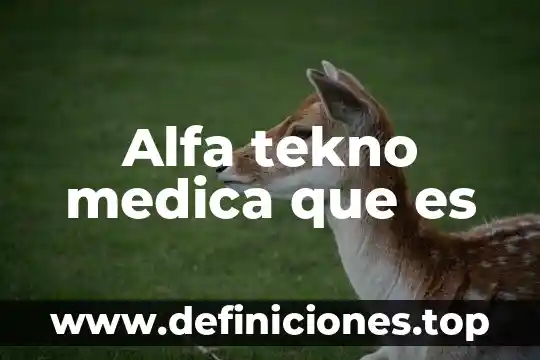 Que es la desasociacio medica 7 Alfa tekno medica que es