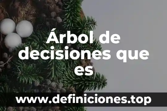 Que es una alternativa y tipo de decisiones administracion 4 Árbol de decisiones que es