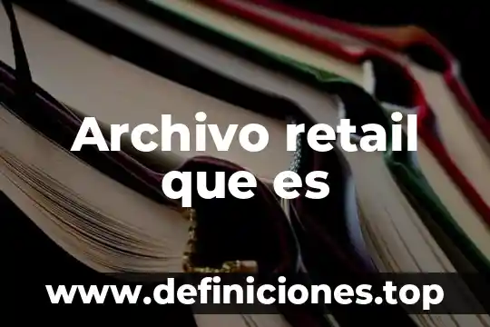 Archivo retail que es