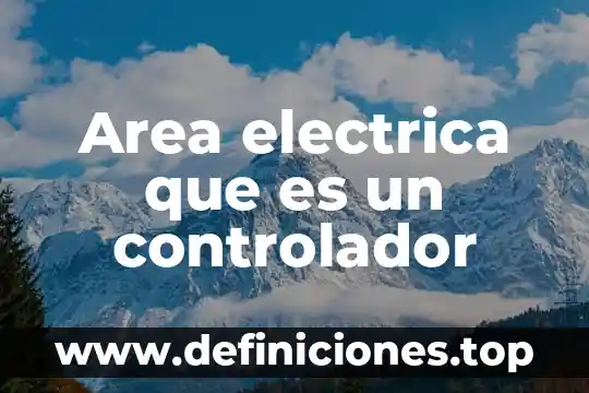 Area electrica que es un controlador