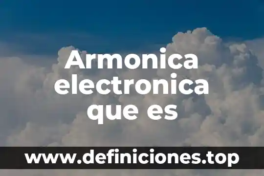 La firma electronica fiel del sat para que es 3 Armonica electronica que es