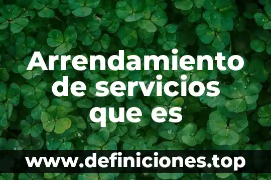 Que es un tabulador de servicios 5 Arrendamiento de servicios que es