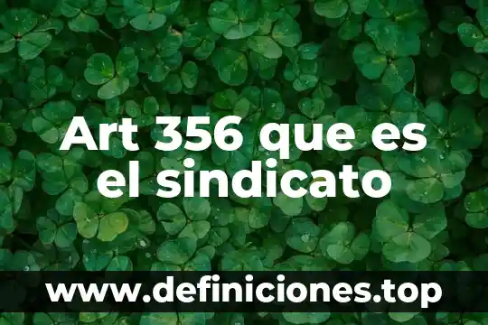 Art 356 que es el sindicato