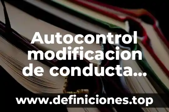 Que es una modificacion de un cuento 6 Autocontrol modificacion de conducta que es y como aplicarla