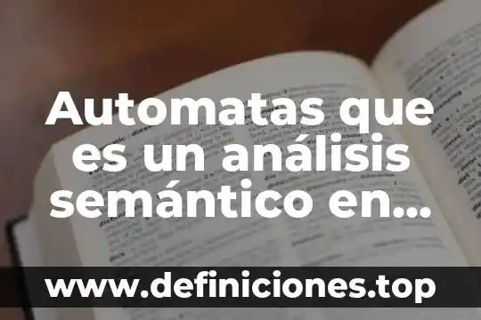 Qué es el plano semántico en artes 3 Automatas que es un análisis semántico en general