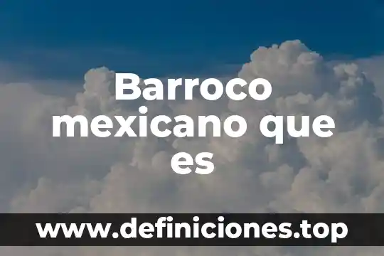 Que es y para que sirve un crokis 4 Barroco mexicano que es