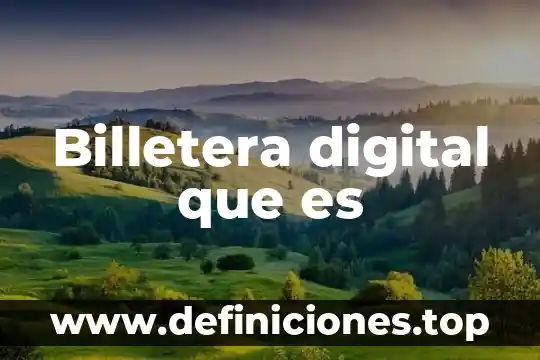 Que es firma electronica digital y digitalizada 3 Billetera digital que es