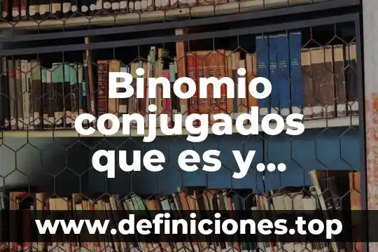 Que es un monomio binomio trinomio y polinomio yahoo 8 Binomio conjugados que es y ejemplos