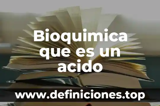 Que es bioquimica en enfermeria 8 Bioquimica que es un acido