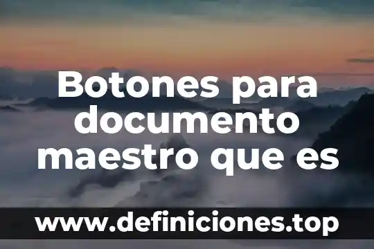 Que es un anuncio documento 3 Botones para documento maestro que es