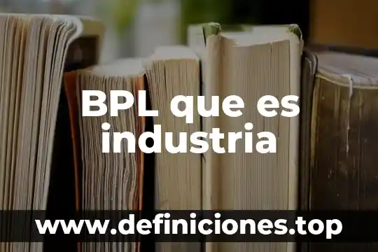 Que es la industria astillera 3 BPL que es industria
