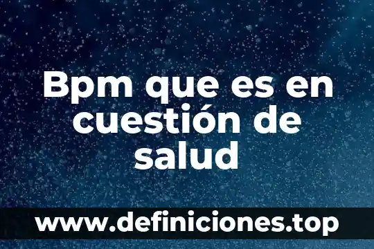 Unidad Médica Familiar qué es 4 Bpm que es en cuestión de salud