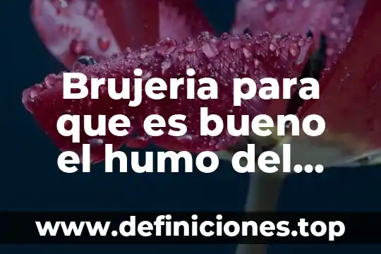 Brujeria para que es bueno el humo del cigarro