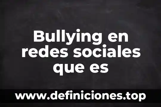 Bullying en redes sociales que es