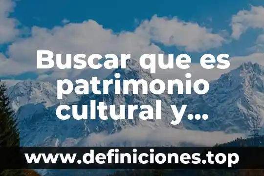 Que es patrimonio cultural material mueble 8 Buscar que es patrimonio cultural y tridimensional