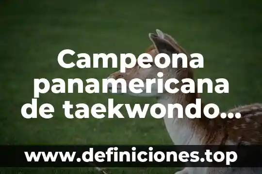 Qué significa decir a un hombre que es demasiado egosentrista 8 Campeona panamericana de taekwondo que es hombre